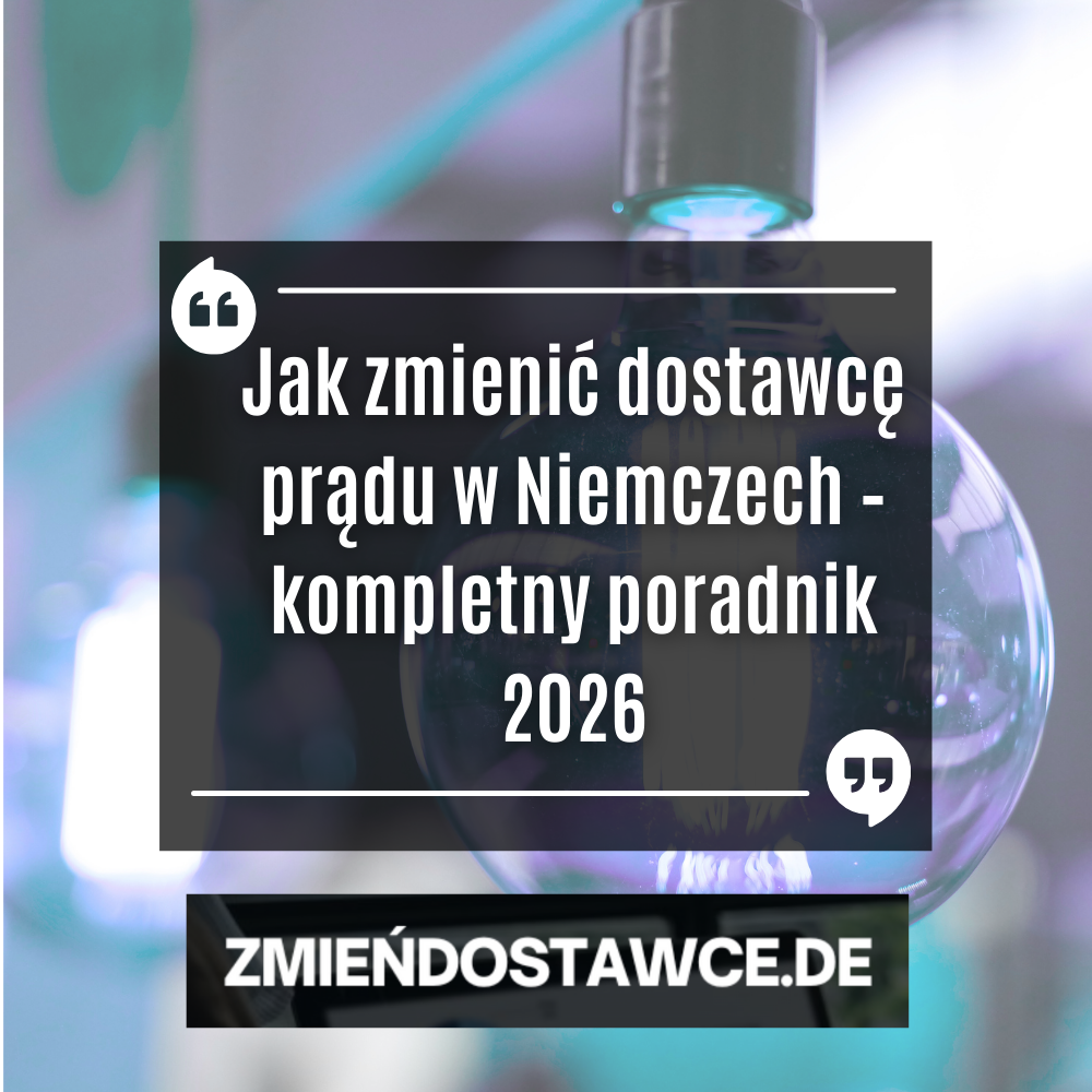 Jak zmienić dostawcę prądu w Niemczech – kompletny poradnik 2026